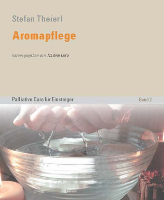 Theierl: Aromapflege - Palliative Care für Einsteiger – Band 2