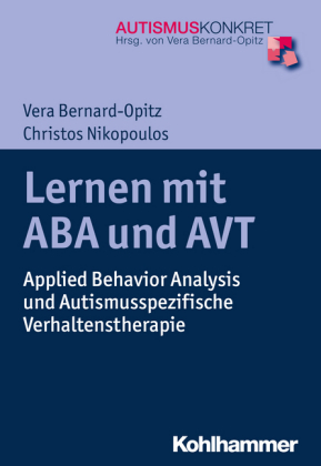 Bernard-Opitz, Christos Nikopoulos: Lernen mit ABA und AVT