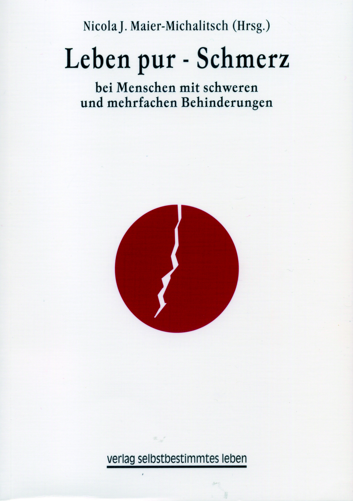 Nicola J. Maier-Michalitsch (Hg.) Leben pur - Schmerz