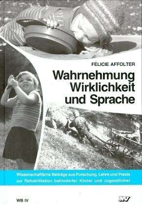 Affolter: Wahrnehmung, Wirklichkeit und Sprache