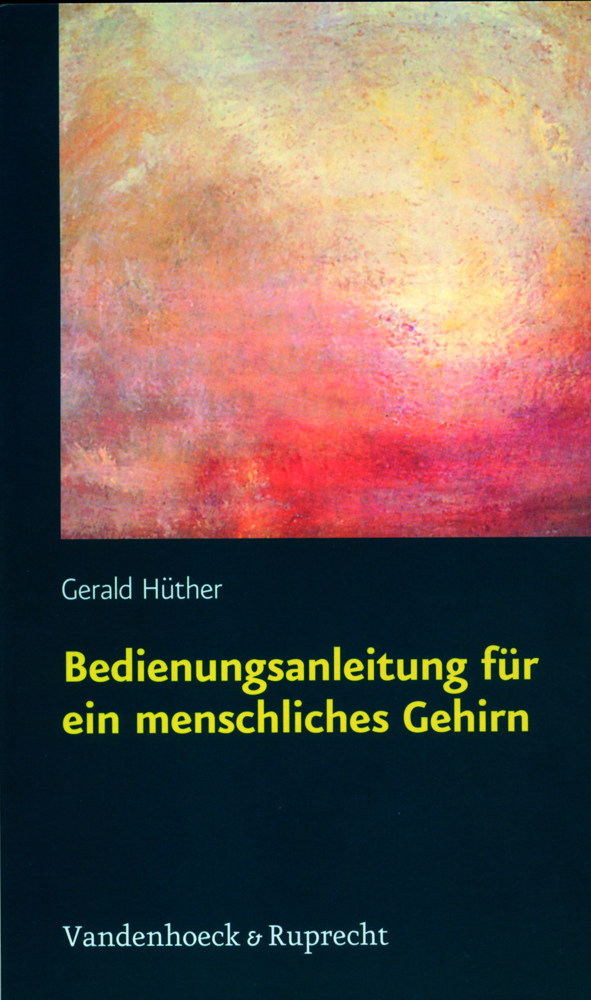 Hüther: Bedienungsanleitung für ein menschliches Gehirn