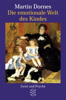 Dornes: Die emotionale Welt des Kindes