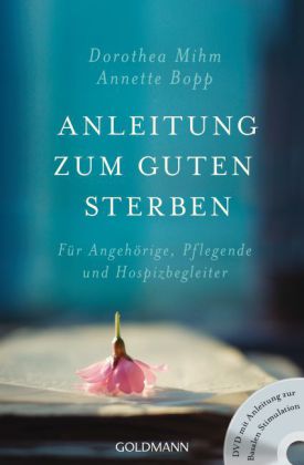 Dorothea Mihm, Annette  Bopp: Anleitung zum guten Sterben, m. DVD