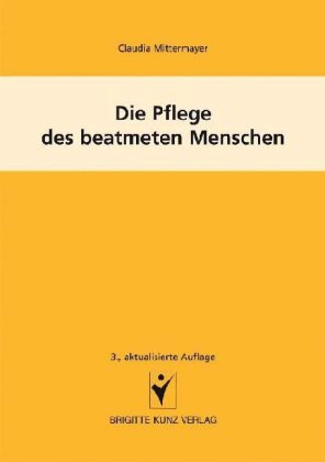 Mittermayer: Die Pflege des beatmeten Menschen