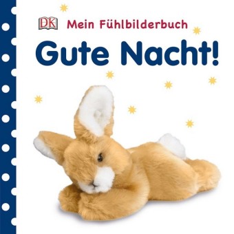Gute Nacht! - Mein Fühlbilderbuch