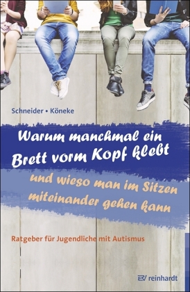Schneider, Köneke: Warum manchmal ein Brett vorm Kopf klebt und wieso man im Sitzen miteinander gehe