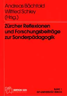 Andreas Bächthold, W. Schley: Zürcher Refelexionen und Forschungsbeiträge zur Sonderpädagogik