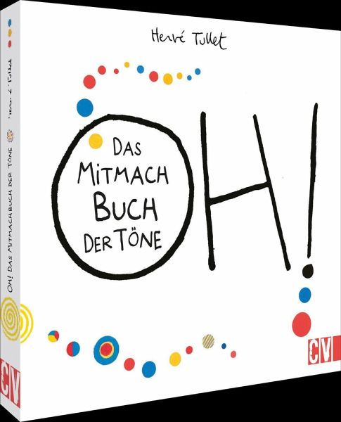 Tullet: OH! Das Mitmach Buch der Töne