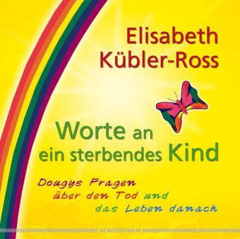 Kübler-Ross: Worte an ein sterbendes Kind